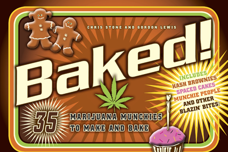 Baked!: 35 Marijuana Munchies to Make and Bake